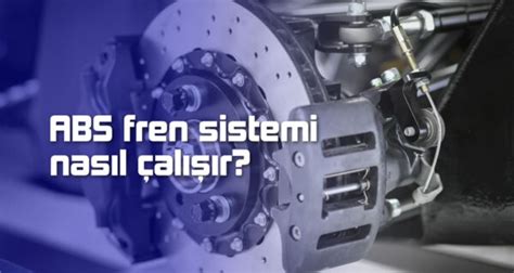 ABS Fren Sistemi Nedir?