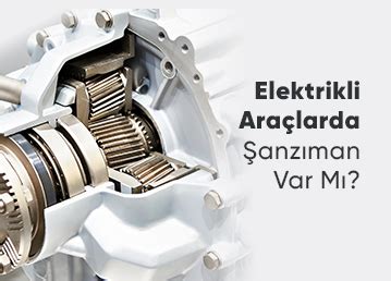 Elektrikli Araçlarda Şanzıman Var Mı?